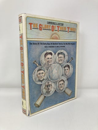 Item #150341 The Glory of Their Times;: The story of the early days of baseball told by the men...