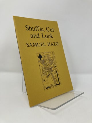Item #150437 Shuffle, Cut, and Look. Samuel Hazo