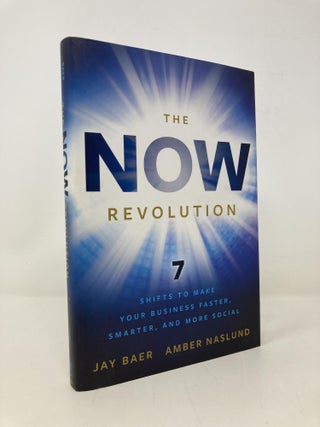 Item #150546 The NOW Revolution: 7 Shifts to Make Your Business Faster, Smarter and More Social....