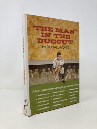 Item #150555 The Man in the Dugout: Fifteen Big League Managers Speak Their Minds. Donald Honig