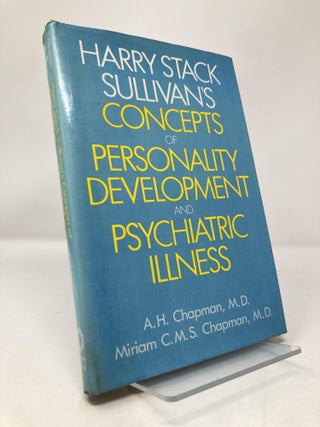 Item #150742 Harry Stack Sullivan's Concepts of Personality Development and Psychiatric Illness....