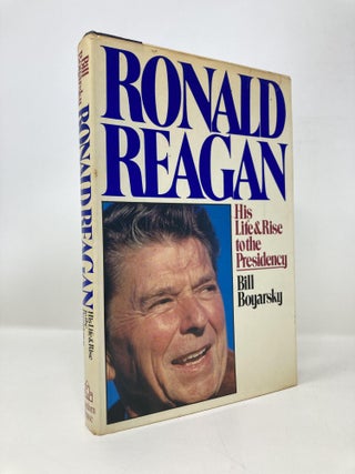 Item #150745 Ronald Reagan, his life and rise to the Presidency. Bill Boyarsky
