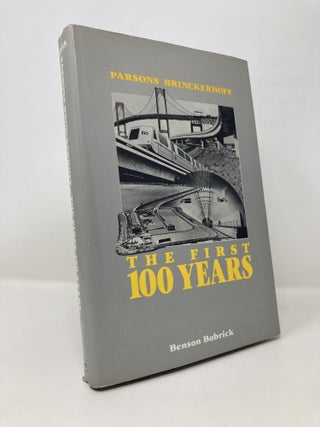 Item #150747 Parsons Brinckerhoff: The First Hundred Years. Benson Bobrick