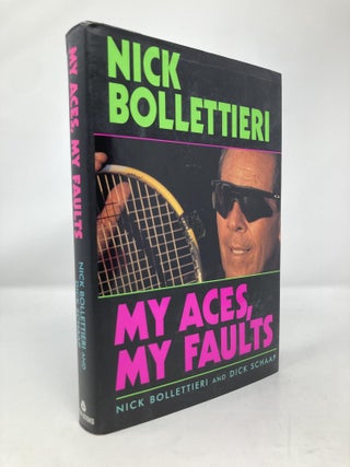 Item #150930 My Aces, My Faults. Nick Bollettieri, Dick, Schaap