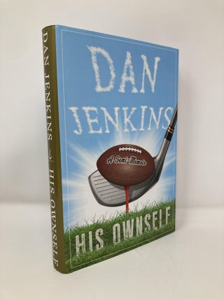 Item #150933 His Ownself: A Semi-Memoir. Dan Jenkins