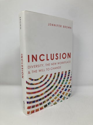Item #150935 Inclusion: Diversity, The New Workplace & The Will To Change. Jennifer Brown