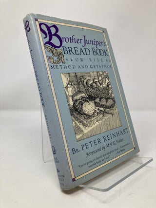 Item #151006 Brother Juniper's Bread Book: Slow Rise As Method and Metaphor. Peter Reinhart