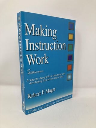 Item #151079 Making Instruction Work: Or Skillbloomers: A Step-By-Step Guide to Designing and...