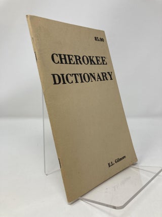 Item #151103 Cherokee Dictionary. E. L. Gilmore