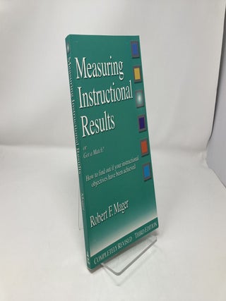 Measuring Instructional Results (The Mager Six-Pack)