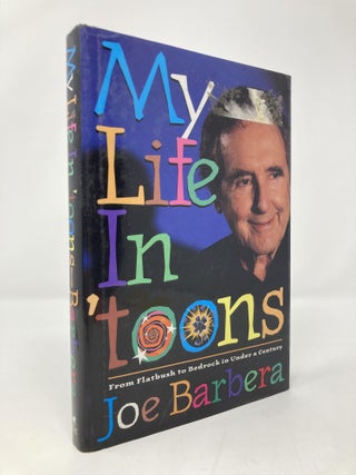 Item #151130 My Life in 'Toons: From Flatbush to Bedrock in Under a Century. Joseph Barbera