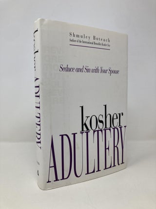 Item #151224 Kosher Adultery: Seduce and Sin with Your Spouse. Shmuley Boteach