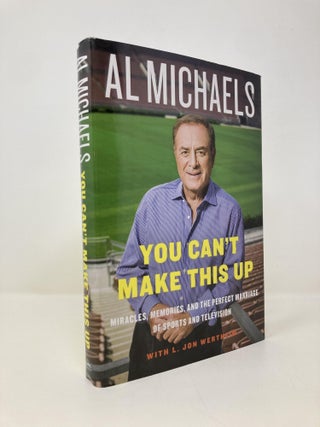 Item #151228 You Can't Make This Up: Miracles, Memories, and the Perfect Marriage of Sports and...