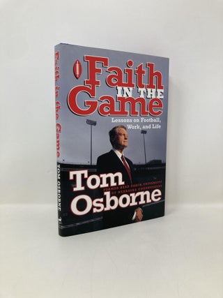 Item #151251 Faith in the Game. Tom Osborne