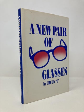 Item #151252 A New Pair of Glasses. Chuck 'C'