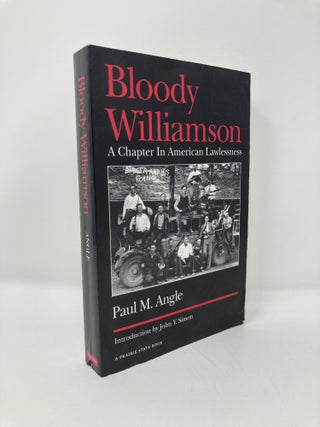 Item #151345 Bloody Williamson: A Chapter in American Lawlessness. Paul M. Angle