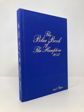 Item #151636 The Blue Book of the Hamptons: 2013. The Blue Book of the Hamptons