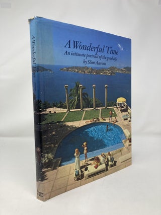 Item #151678 A Wonderful Time: An Intimate Portrait of the Good Life. Slim Aarons
