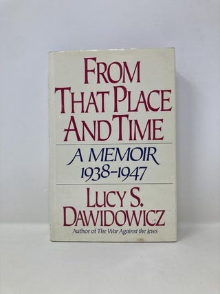 From That Place and Time: A Memoir, 1938-1947