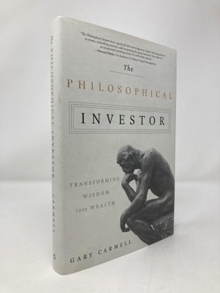 Item #151723 The Philosophical Investor: Transforming Wisdom into Wealth. Gary Carmell
