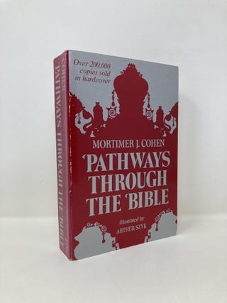 Item #151971 Pathways Through the Bible: Classic Selections from the Tanakh. Mortimer J. Cohen