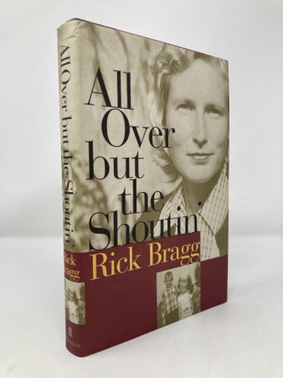Item #151994 All Over but the Shoutin'. Rick Bragg