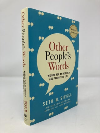 Item #152052 Other People's Words: Wisdom for an Inspired and Productive Life. Seth M. Siegel