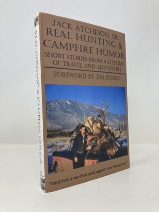 Item #152316 Real Hunting & Campfire Humor: Short Stories From A Lifetime of Travel and...