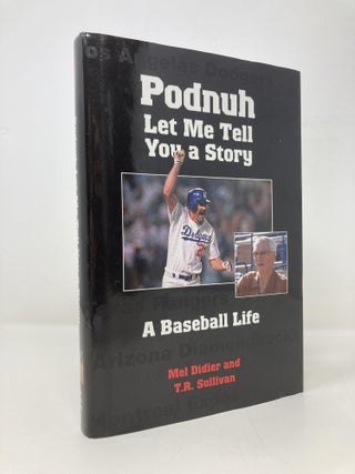 Item #152354 Podnuh Let Me Tell You a Story; a Baseball Life. Mel Didier, T. R. Sullivan