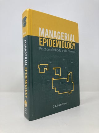 Item #152505 Managerial Epidemiology: Practice, Methods and Concepts. Alan Dever