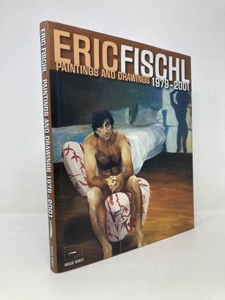 Item #152576 Eric Fischl: Paintings And Drawings 1979-2001. Carolin Bohlmann, Victoria, von...