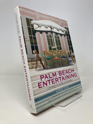 Item #152651 Palm Beach Entertaining: Creating Occasions to Remember. Annie Falk