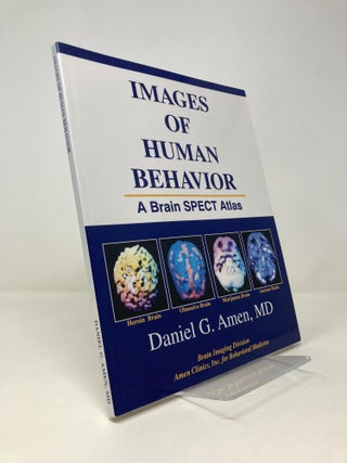 Item #152659 Images of Human Behavior: A Brain SPECT Atlas. Daniel G. Amen