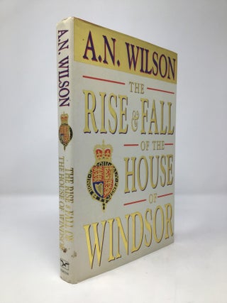 Item #153237 The Rise and Fall of the House of Windsor. A. N. Wilson