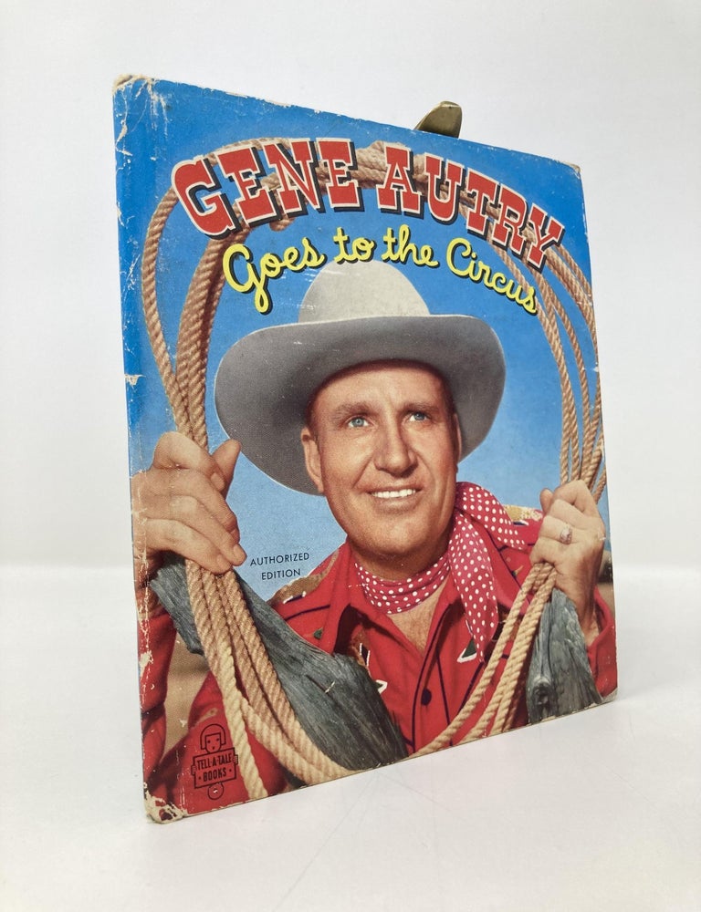 Item #153657 Gene Autry Goes to the Circus: Tell-a-Tale Books 810-15. Gene Autry.