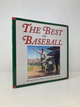 Item #153742 The Best of Baseball: Baseball's Greatest Players, Teams, Games, and More. Paul...