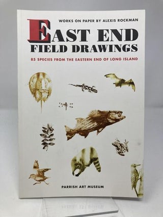 East End Field Drawings: 85 Species From the Eastern End of Long Island