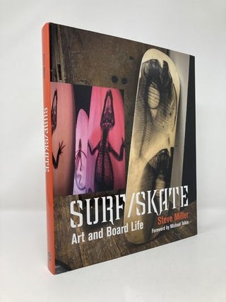 Item #155517 Surf /Skate: Art and Board Life. Steve Miller