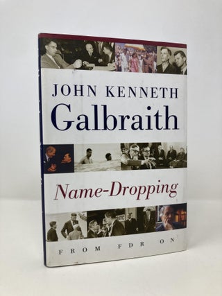 Item #156071 Name-Dropping: From F.D.R. on. John Kenneth Galbraith