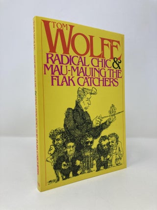 Item #156849 Radical Chic and Mau-Mauing the Flak Catchers. Tom Wolfe