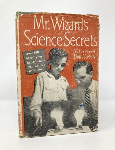 Item #159340 Mr. Wizard's Science Secrets, Over 150 Mystifying Experiments You Can Do at Home. Don Herbert and Robert Barker.