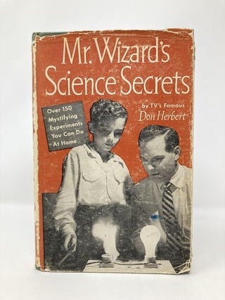 Mr. Wizard's Science Secrets, Over 150 Mystifying Experiments You Can Do at Home