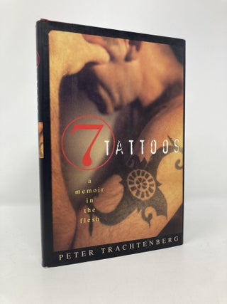 Item #159810 Seven Tattoos: A Memoir in the Flesh. Peter Trachtenberg