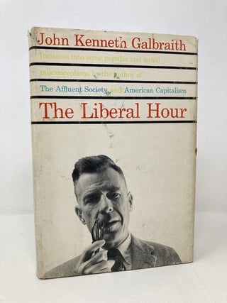 Item #161498 The Liberal Hour. John Kenneth Galbraith