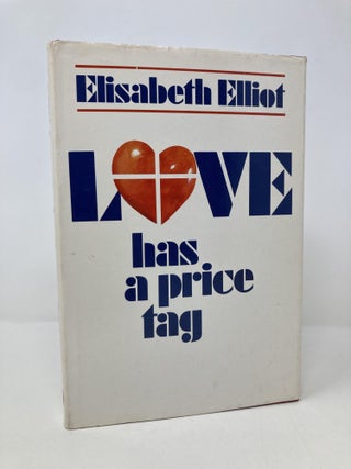 Item #161627 Love Has a Price Tag. Elisabeth Elliot