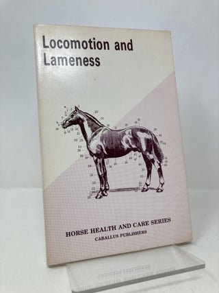 Item #162304 Locomotion and Lameness; Horse Health and Care Series. Ph D. William E. Jones D V. M