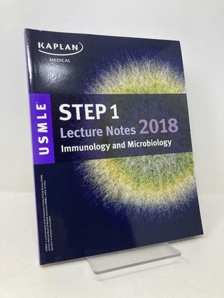 Item #162348 USMLE Step 1 Lecture Notes 2018: Immunology and Microbiology. Tiffany L. Alley, Kim...