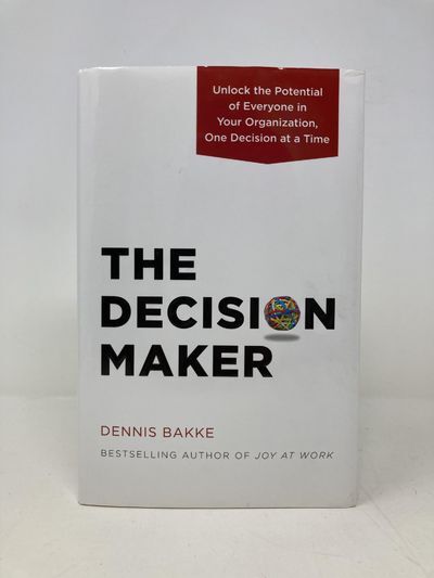 The Decision Maker: Unlock the Potential of Everyone in Your