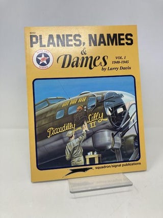 Item #164799 Planes, Names & Dames, Vol. 1: 1940-1945. Larry Davis, Don, Greer