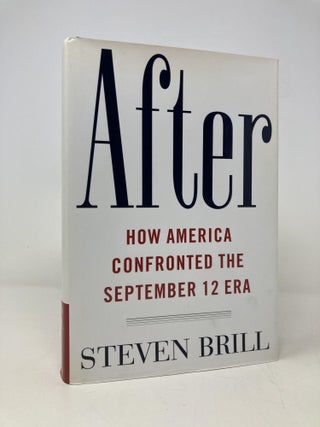 Item #164832 After: The Rebuilding and Defending of America in the September 12 Era. Steven Brill